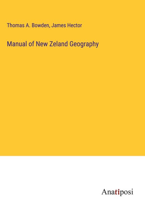 Thomas A. Bowden: Manual of New Zeland Geography, Buch