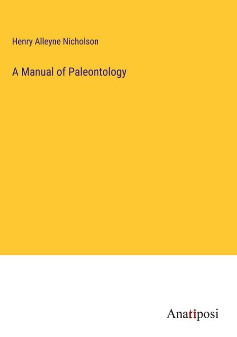 Henry Alleyne Nicholson: A Manual of Paleontology, Buch