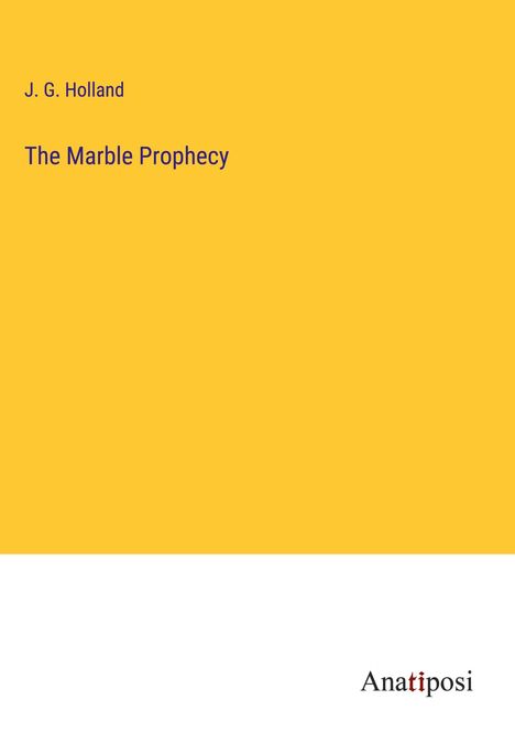 J. G. Holland: The Marble Prophecy, Buch