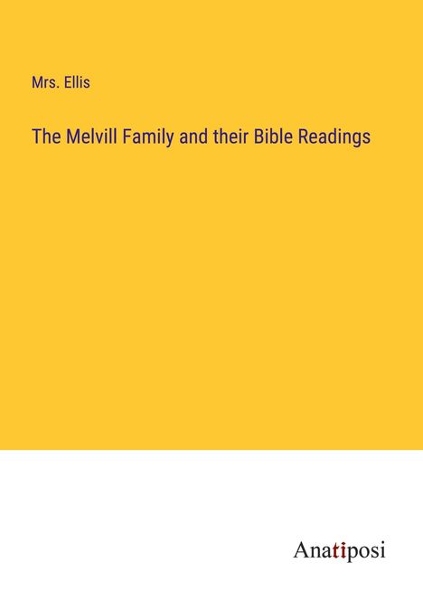 Ellis: The Melvill Family and their Bible Readings, Buch