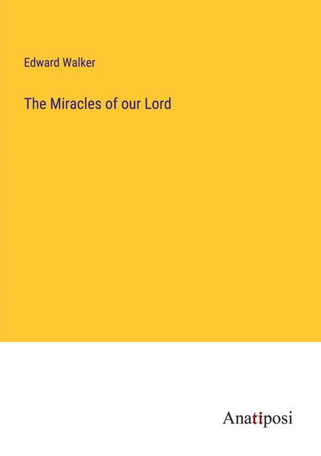 Edward Walker: The Miracles of our Lord, Buch