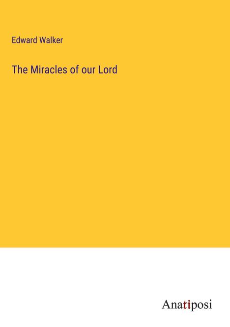 Edward Walker: The Miracles of our Lord, Buch