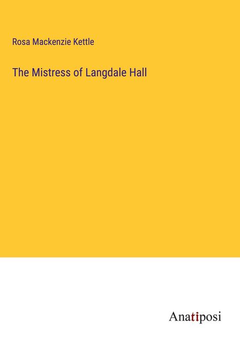 Rosa Mackenzie Kettle: The Mistress of Langdale Hall, Buch