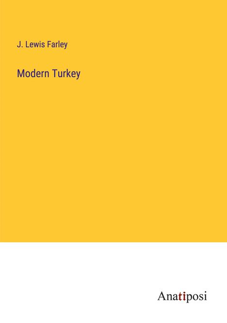 J. Lewis Farley: Modern Turkey, Buch