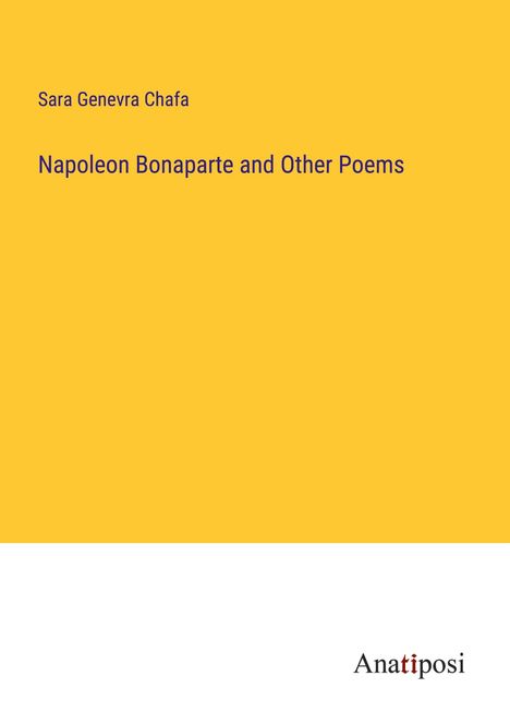 Sara Genevra Chafa: Napoleon Bonaparte and Other Poems, Buch