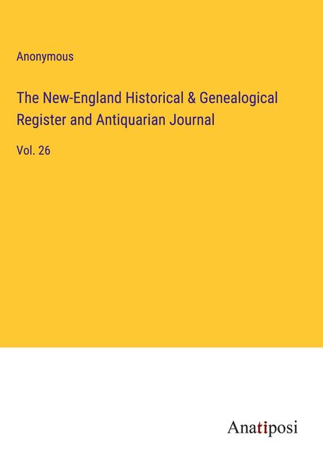 Anonymous: The New-England Historical &amp; Genealogical Register and Antiquarian Journal, Buch