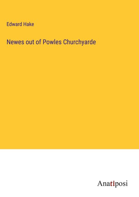 Edward Hake: Newes out of Powles Churchyarde, Buch