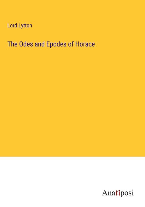 Lord Lytton: The Odes and Epodes of Horace, Buch