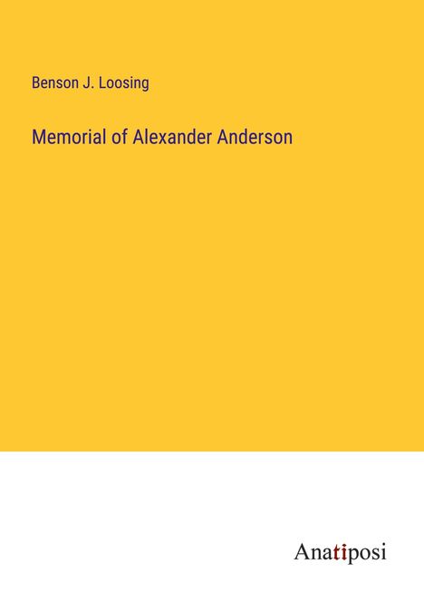 Benson J. Loosing: Memorial of Alexander Anderson, Buch