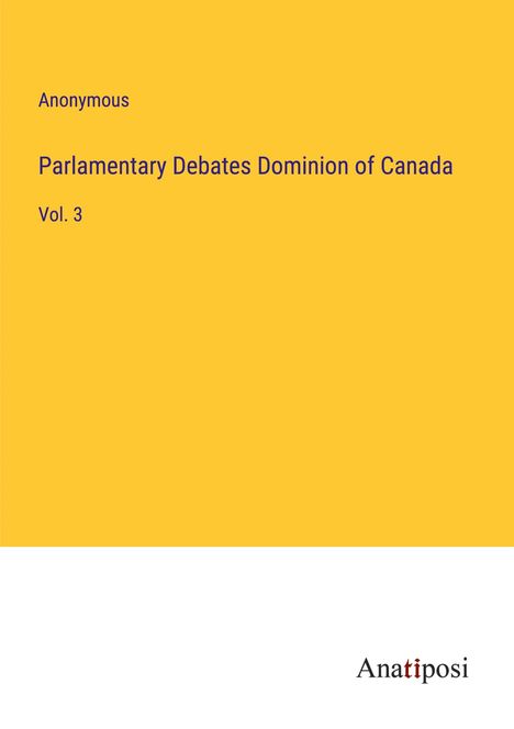 Anonymous: Parlamentary Debates Dominion of Canada, Buch