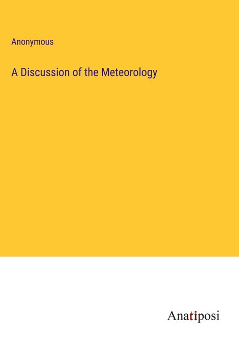 Anonymous: A Discussion of the Meteorology, Buch
