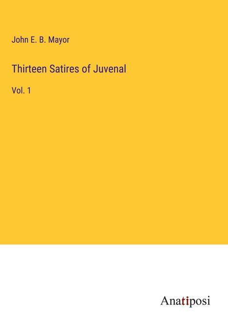 John E. B. Mayor: Thirteen Satires of Juvenal, Buch