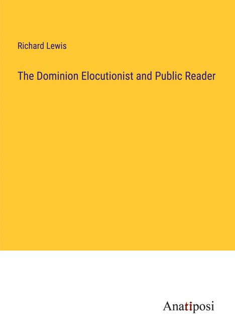 Richard Lewis: The Dominion Elocutionist and Public Reader, Buch