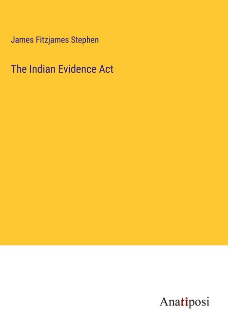 James Fitzjames Stephen: The Indian Evidence Act, Buch