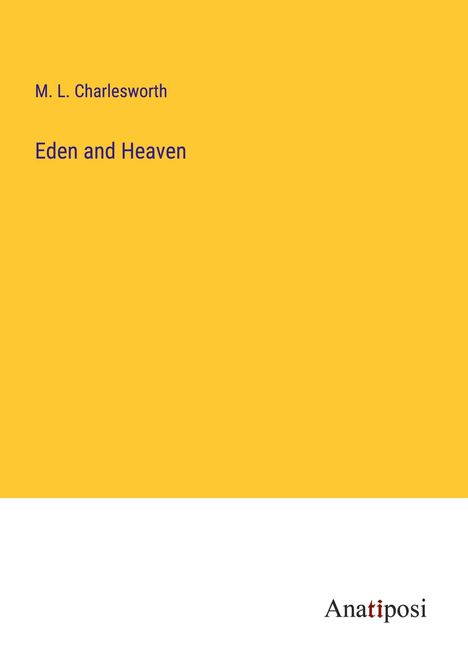 M. L. Charlesworth: Eden and Heaven, Buch