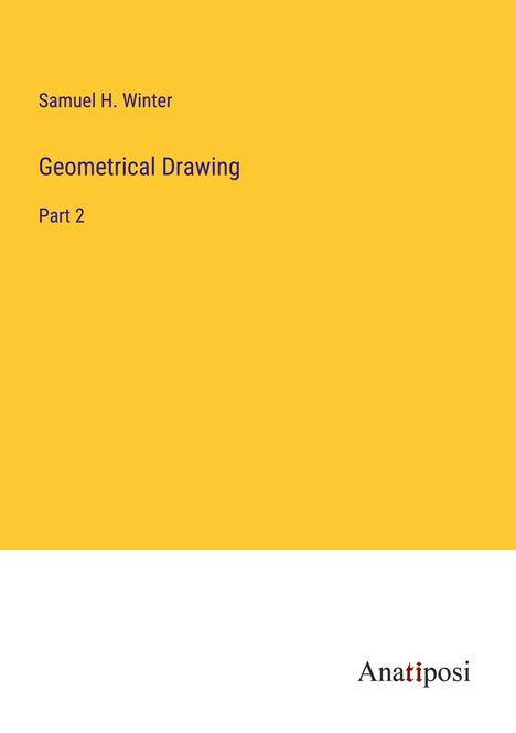 Samuel H. Winter: Geometrical Drawing, Buch