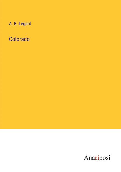 A. B. Legard: Colorado, Buch