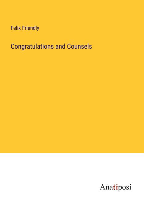 Felix Friendly: Congratulations and Counsels, Buch