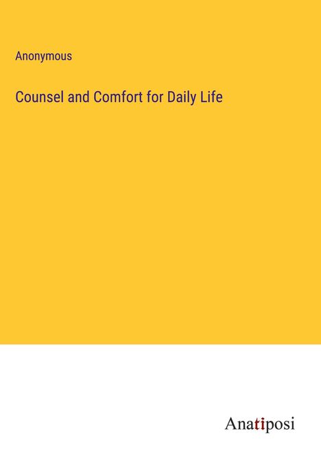 Anonymous: Counsel and Comfort for Daily Life, Buch