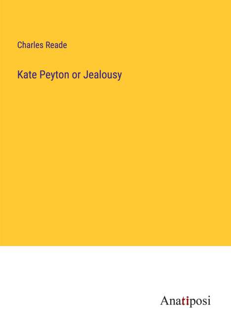 Charles Reade: Kate Peyton or Jealousy, Buch