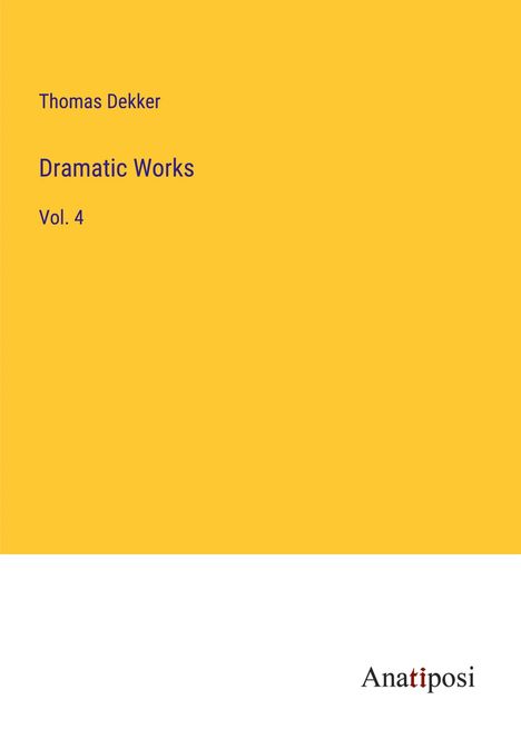Thomas Dekker: Dramatic Works, Buch