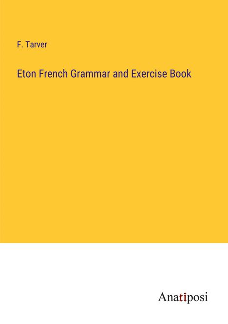 F. Tarver: Eton French Grammar and Exercise Book, Buch