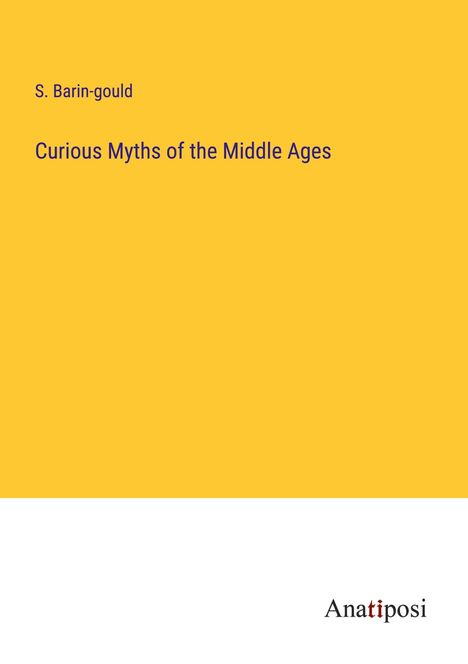 S. Barin-Gould: Curious Myths of the Middle Ages, Buch