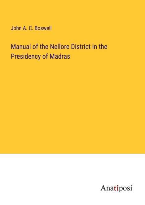 John A. C. Boswell: Manual of the Nellore District in the Presidency of Madras, Buch