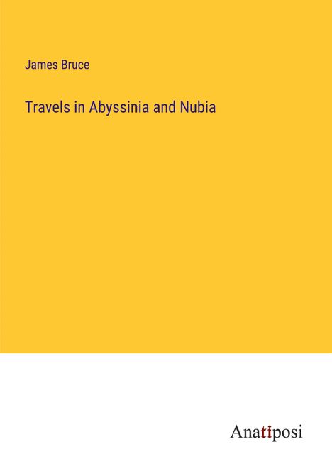 James Bruce: Travels in Abyssinia and Nubia, Buch
