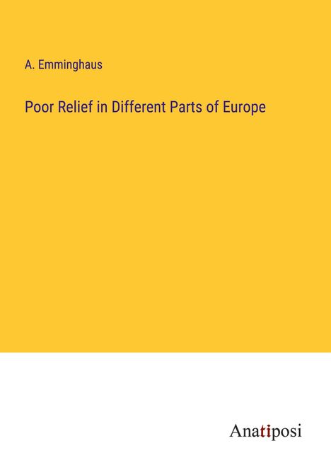 A. Emminghaus: Poor Relief in Different Parts of Europe, Buch