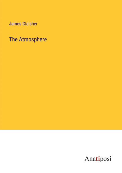 James Glaisher: The Atmosphere, Buch