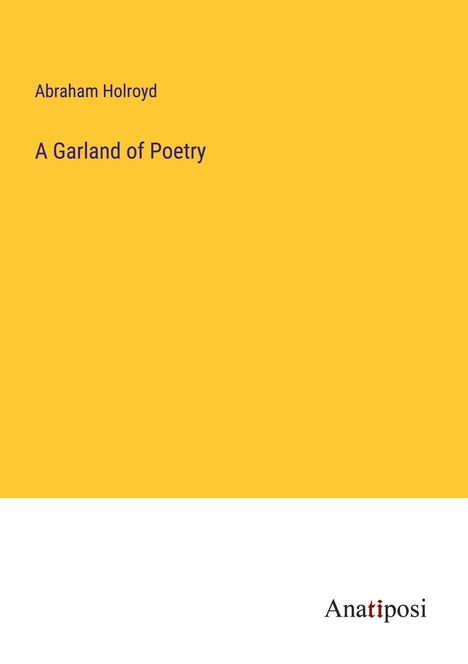 Abraham Holroyd: A Garland of Poetry, Buch
