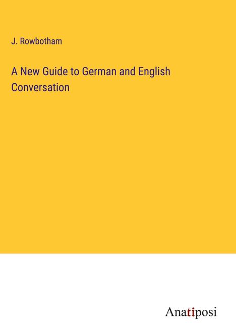 J. Rowbotham: A New Guide to German and English Conversation, Buch