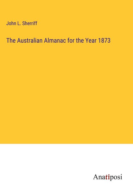 John L. Sherriff: The Australian Almanac for the Year 1873, Buch