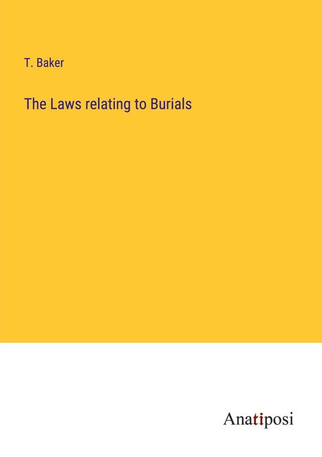 T. Baker: The Laws relating to Burials, Buch