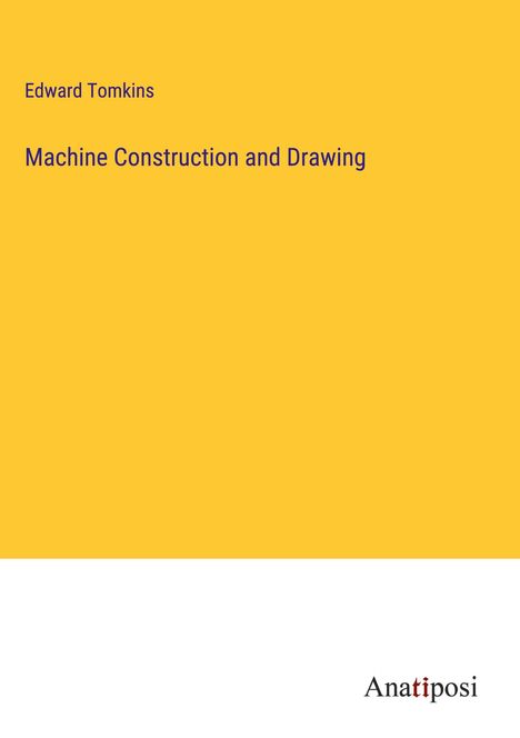 Edward Tomkins: Machine Construction and Drawing, Buch