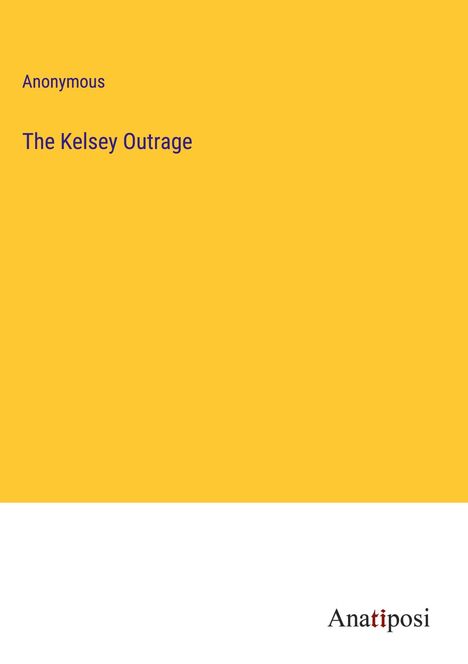 Anonymous: The Kelsey Outrage, Buch