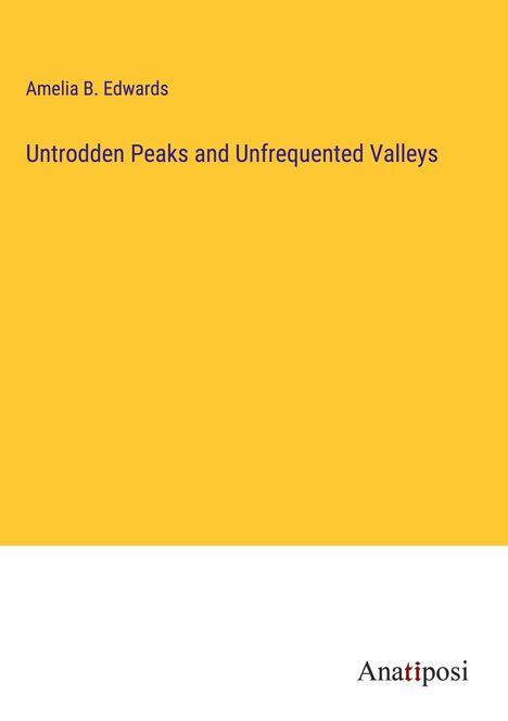 Amelia B. Edwards: Untrodden Peaks and Unfrequented Valleys, Buch