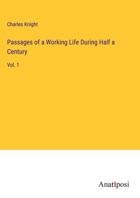 Charles Knight: Passages of a Working Life During Half a Century, Buch