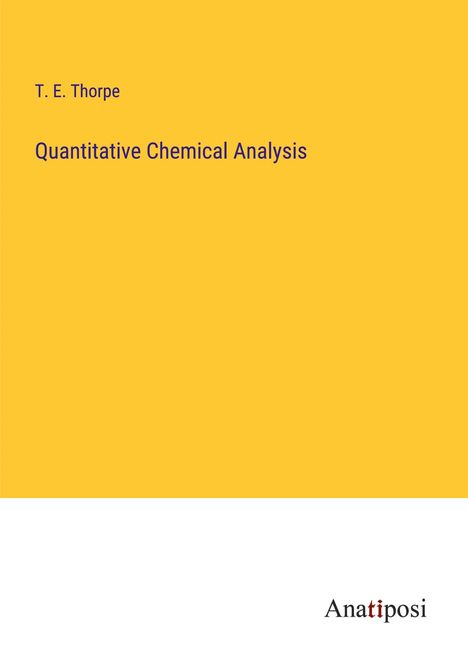 T. E. Thorpe: Quantitative Chemical Analysis, Buch