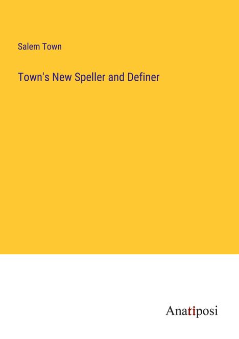 Salem Town: Town's New Speller and Definer, Buch