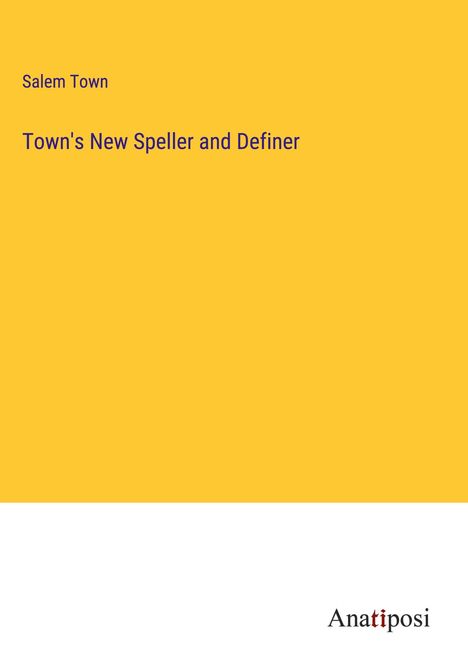 Salem Town: Town's New Speller and Definer, Buch