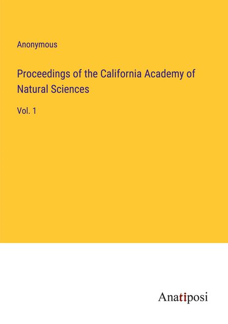 Anonymous: Proceedings of the California Academy of Natural Sciences, Buch