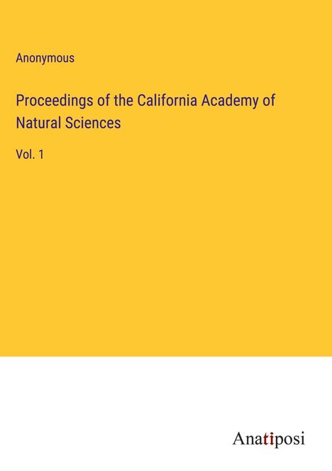 Anonymous: Proceedings of the California Academy of Natural Sciences, Buch