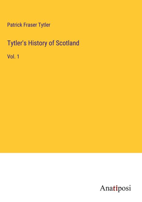 Patrick Fraser Tytler: Tytler's History of Scotland, Buch