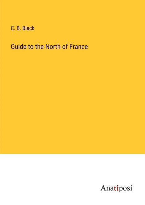 C. B. Black: Guide to the North of France, Buch