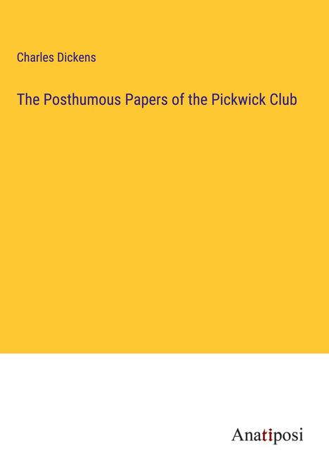 Charles Dickens: The Posthumous Papers of the Pickwick Club, Buch