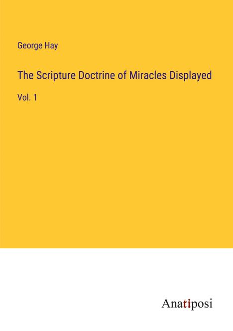 George Hay: The Scripture Doctrine of Miracles Displayed, Buch