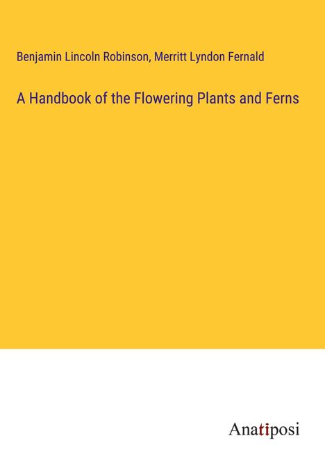 Benjamin Lincoln Robinson: A Handbook of the Flowering Plants and Ferns, Buch