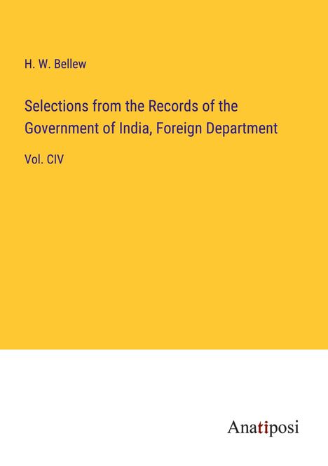 H. W. Bellew: Selections from the Records of the Government of India, Foreign Department, Buch